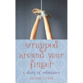 Wrapped Around Your Finger: A Story of Submission - Paperback