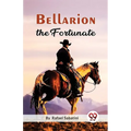Bellarion The Fortunate A Romance - Paperback