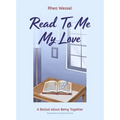 Read to Me My Love: A Ballad about Being Together - Hardcover