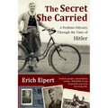 The Secret She Carried: A Perilous Odyssey Through the Time of Hitler - Paperback
