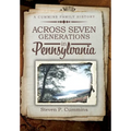 Across Seven Generations in Pennsylvania: A Cummins family history - Hardcover