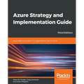 Azure Strategy and Implementation Guide - Third Edition: Up-to-date information for organizations new to Azure - Paperback