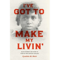 I've Got to Make My Livin': Black Women's Sex Work in Turn-Of-The-Century Chicago - Paperback