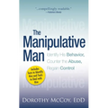 The Manipulative Man: Identify His Behavior, Counter the Abuse, Regain Control - Paperback