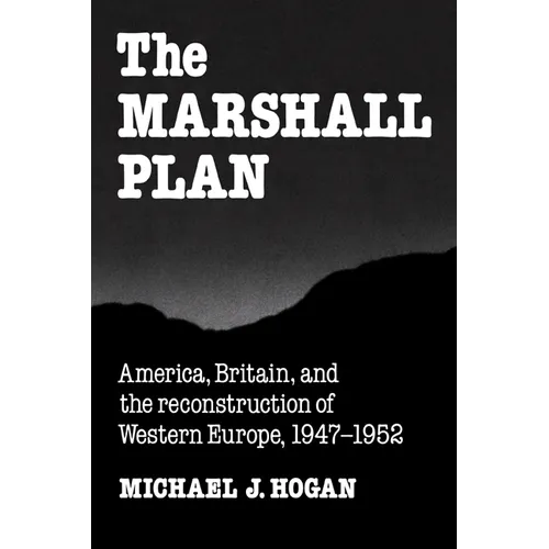 The Marshall Plan: America, Britain and the Reconstruction of Western Europe, 1947 1952 - Paperback