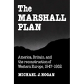 The Marshall Plan: America, Britain and the Reconstruction of Western Europe, 1947 1952 - Paperback