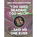 Seed Bead Graph Paper: Book for Designing Seed Beading Patterns, 8.5 by 11 Inches, Large Size, Funny Too Much Dark Swirl Cover - Paperback