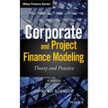 Corporate and Project Finance Modeling: Theory and Practice - Hardcover