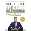 Sell It Like Serhant: How to Sell More, Earn More, and Become the Ultimate Sales Machine - Paperback