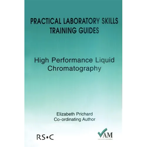 Practical Laboratory Skills Training Guides: High Performance Liquid Chromatography - Paperback