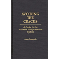 Avoiding the Cracks: A Guide to the Workers' Compensation System - Hardcover