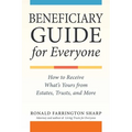 Beneficiary Guide for Everyone: How to Receive What's Yours from Estates, Trusts, and More - Paperback