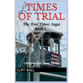 Times of Trial: Christian End Times Thriller (Book 3) - Paperback