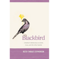 Blackbird: A Mother's Reflections on Grief, Loss, and Life After Suicide - Paperback