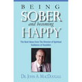 Being Sober and Becoming Happy: The Best Ideas from The Director of Spiritual Guidance at Hazelden - Paperback