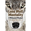 Lone Wolf Mentality: A Millennial Mindset - Paperback