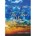The True Vine - 90 Day Daily Devotional: Apart From Him, We Can Do Nothing - Paperback