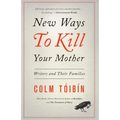 New Ways to Kill Your Mother: Writers and Their Families - Paperback