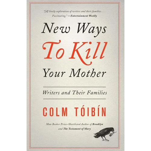 New Ways to Kill Your Mother: Writers and Their Families - Paperback