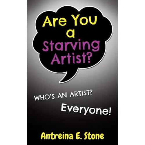 Are You a Starving Artist? Who's an Artist? Everyone - Paperback