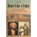 Heart Like a Fakir: General Sir James Abbott and the Fall of the East India Company - Paperback