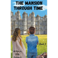The Mansion Through Time (A Time Travel Adventure) - Paperback