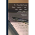 An American Dictionary of the English Language: Intended to Exhibit, I. The Origin, Affinities and Primary Signification of English Words, as far as T - Hardcover