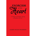 Exorcism of the Heart: "A Plague of Thought, During a Pandemic of Fear" - Paperback
