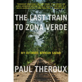 The Last Train to Zona Verde: My Ultimate African Safari - Paperback