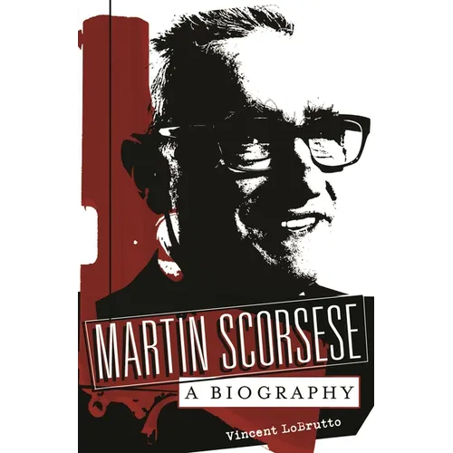 Martin Scorsese: A Biography - Hardcover