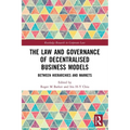 The Law and Governance of Decentralised Business Models: Between Hierarchies and Markets - Paperback