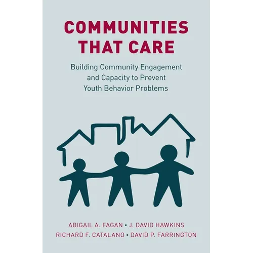 Communities That Care: Building Community Engagement and Capacity to Prevent Youth Behavior Problems - Paperback