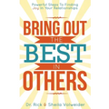 Bring Out The Best In Others: Powerful Steps To Finding Joy In Your Relationships - Paperback