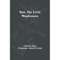 Toni, the Little Woodcarver - Paperback