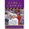 Game of Crowns: Elizabeth, Camilla, Kate, and the Throne - Paperback