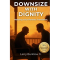 Downsize With Dignity: Helping Your Parents Transition - Paperback