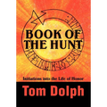 Book of the Hunt: Initiations into the Life of Honor - Hardcover