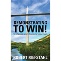 Demonstrating To Win!: The Indispensable Guide for Demonstrating Complex Products - Paperback