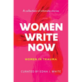 Women Write Now: Women in Trauma - Paperback