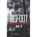 Bigfoot Frightening Encounters: Volume 2 - Paperback