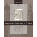Architecture in the Age of Printing: Orality, Writing, Typography, and Printed Images in the History of Architectural Theory - Paperback