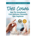 Diez Cosas Que Tu Estudiante Con Autismo Desearía Que Supieras / Ten Things Your Student with Autism Wishes You Knew - Paperback