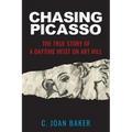 Chasing Picasso: The True Story of a Daytime Heist on Art Hill - Paperback