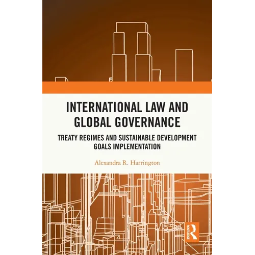 International Law and Global Governance: Treaty Regimes and Sustainable Development Goals Implementation - Paperback