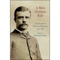 A Most Glorious Ride: The Diaries of Theodore Roosevelt, 1877 1886 - Hardcover
