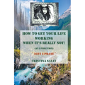 How To Get Your Life Working When It's Really Not! (An E-volution): 2022 Update - Paperback