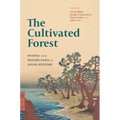 The Cultivated Forest: People and Woodlands in Asian History - Paperback