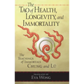The Tao of Health, Longevity, and Immortality: The Teachings of Immortals Chung and Lü - Paperback