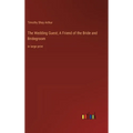 The Wedding Guest; A Friend of the Bride and Bridegroom: in large print - Hardcover