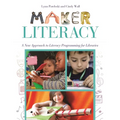 Maker Literacy: A New Approach to Literacy Programming for Libraries - Paperback